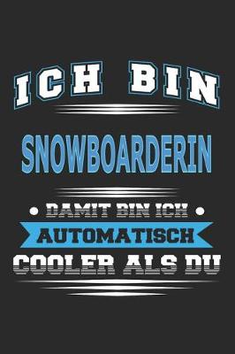 Book cover for Ich bin Snowboarderin Damit bin ich automatisch cooler als du