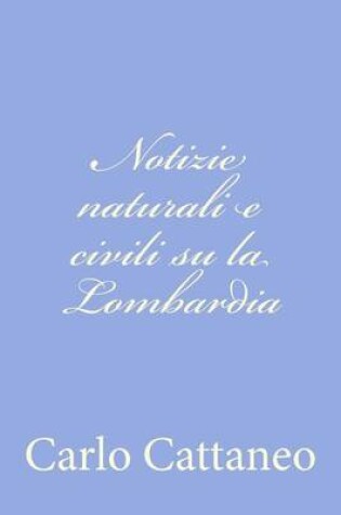 Cover of Notizie naturali e civili su la Lombardia