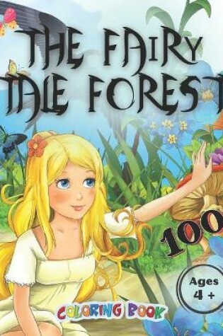 Cover of The Fairy Tale Forest 100 Coloring Book Ages 4+