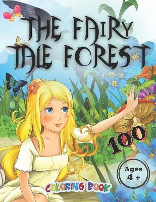 Book cover for The Fairy Tale Forest 100 Coloring Book Ages 4+