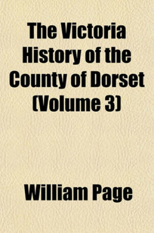 Cover of The Victoria History of the County of Dorset (Volume 3)