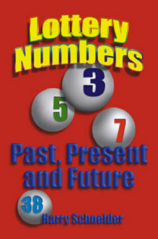 Cover of Lottery Numbers Past, Present & Future