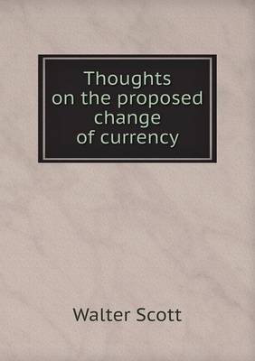 Book cover for Thoughts on the Proposed Change of Currency