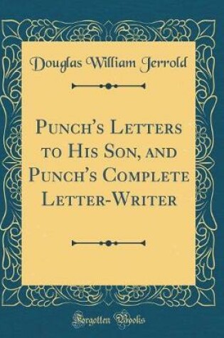 Cover of Punch's Letters to His Son, and Punch's Complete Letter-Writer (Classic Reprint)