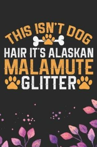 Cover of This Isn't Dog Hair It's Alaskan Malamute Glitter