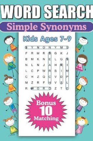 Cover of Word Search Simple Synonyms Kids Ages 7-9