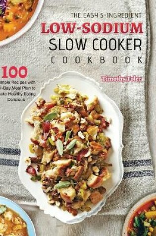 Cover of The Easy 5-Ingredient Low-sodium Slow Cooker Cookbook