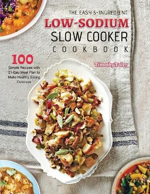 Cover of The Easy 5-Ingredient Low-sodium Slow Cooker Cookbook