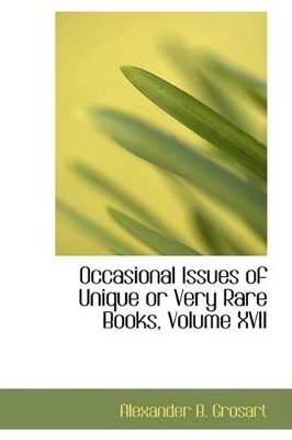 Book cover for Occasional Issues of Unique or Very Rare Books, Volume XVII