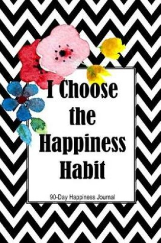Cover of I Choose the Happiness Habit