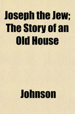 Cover of Joseph the Jew; The Story of an Old House