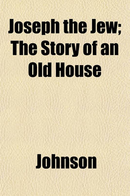 Book cover for Joseph the Jew; The Story of an Old House