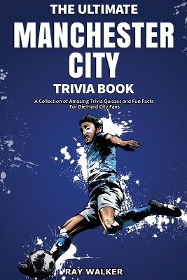 Book cover for The Ultimate Manchester City Fc Trivia Book