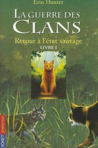 Cover of La guerre des clans Cycle I/Tome 1/Retour a l'etat sauvage