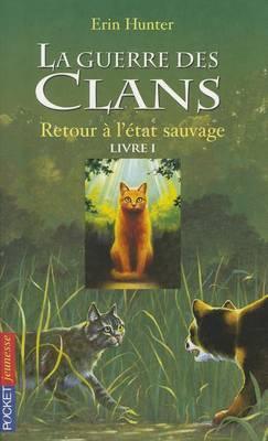 Book cover for La guerre des clans Cycle I/Tome 1/Retour a l'etat sauvage