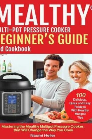 Cover of Mealthy(r) Multipot Pressure Cooker Cookbook and Beginner's Guide