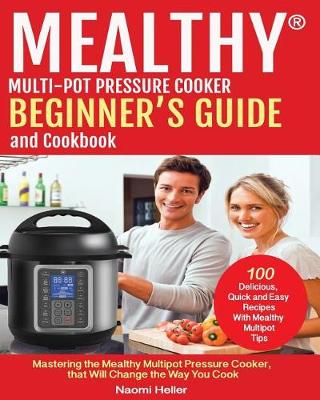 Cover of Mealthy(r) Multipot Pressure Cooker Cookbook and Beginner's Guide