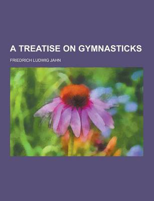 Book cover for A Treatise on Gymnasticks