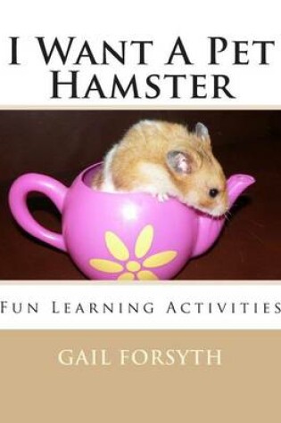 Cover of I Want A Pet Hamster