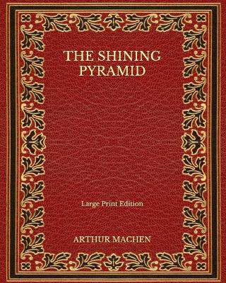 Book cover for The Shining Pyramid - Large Print Edition