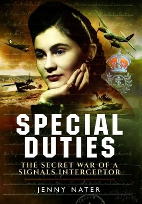 Book cover for Secret Duties of a Signals Interceptor: Working with Bletchley Park, the SDs and the OSS