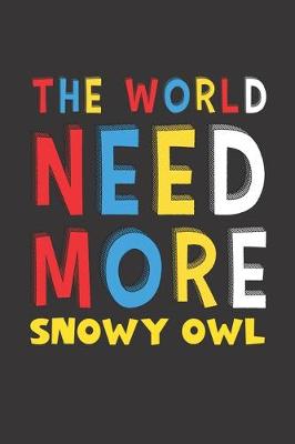 Book cover for The World Need More Snowy Owl