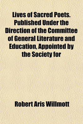 Book cover for Lives of Sacred Poets. Published Under the Direction of the Committee of General Literature and Education, Appointed by the Society for