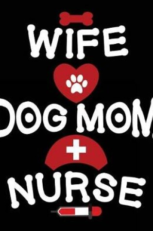 Cover of Wife Dog Mom Nurse