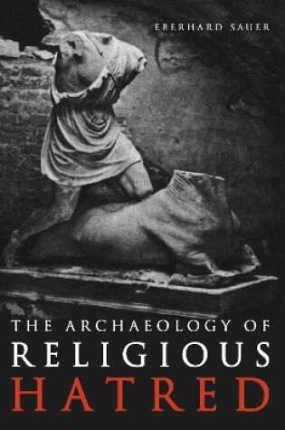 Cover of The Archaeology of Religious Hatred