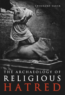 Book cover for The Archaeology of Religious Hatred