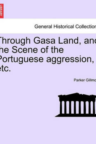 Cover of Through Gasa Land, and the Scene of the Portuguese Aggression, Etc.