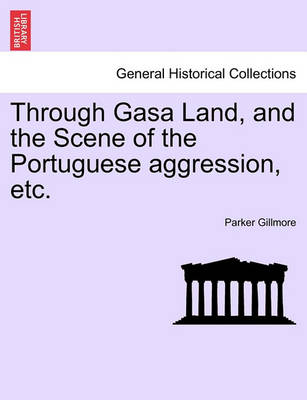 Book cover for Through Gasa Land, and the Scene of the Portuguese Aggression, Etc.