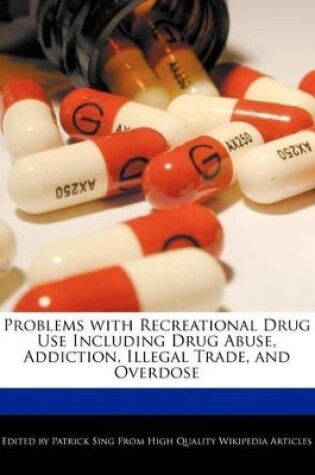 Cover of Problems with Recreational Drug Use Including Drug Abuse, Addiction, Illegal Trade, and Overdose