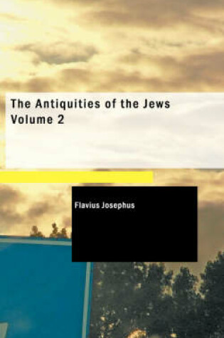 Cover of The Antiquities of the Jews Volume 2