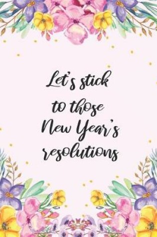 Cover of Let's Stick To Those New Year's Resolutions