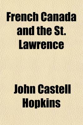 Book cover for French Canada and the St. Lawrence; Historic, Picturesque and Descriptive