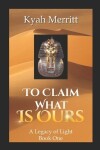 Book cover for To Claim What is Ours