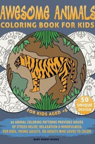 Cover of Coloring Book for Kids, Awesome Animals, For Kids Aged 5+