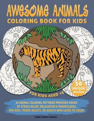 Cover of Coloring Book for Kids, Awesome Animals, For Kids Aged 5+