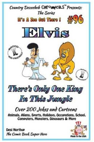 Cover of Elvis - There's Only One King in This Jungle - Over 200 Jokes and Cartoons - Animals, Aliens, Sports, Holidays, Occupations, School, Computers, Monsters, Dinosaurs & More - in BLACK and WHITE