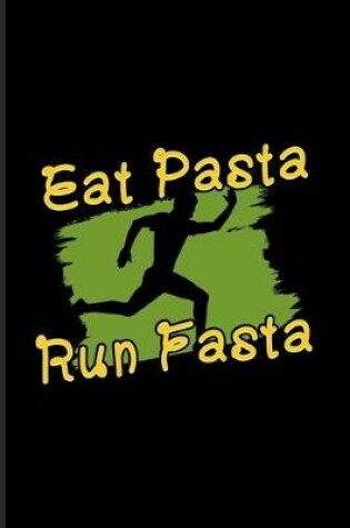 Cover of Eat Pasta Run Fasta