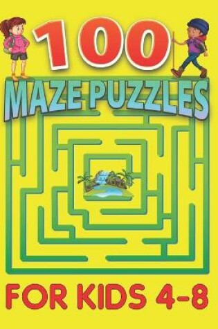 Cover of 100 Maze Puzzles for Kids 4-8