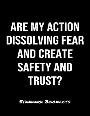 Book cover for Are My Action Dissolving Fear And Create Safety And Trust?