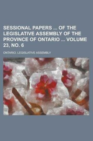 Cover of Sessional Papers of the Legislative Assembly of the Province of Ontario Volume 23, No. 6