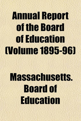 Book cover for Annual Report of the Board of Education (Volume 1895-96)