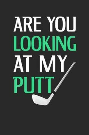 Cover of Are You Looking At My Putt?