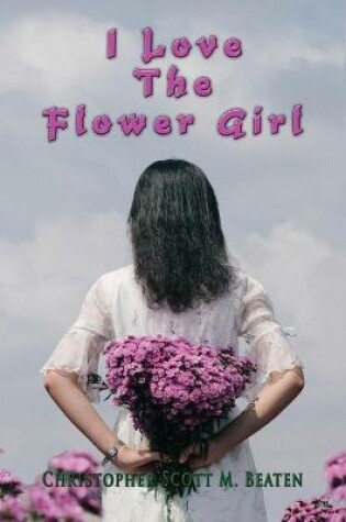 Cover of I Love the Flower Girl