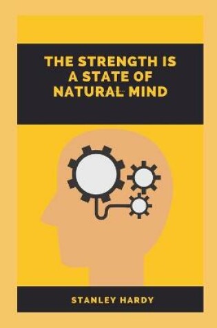 Cover of The Strength Is A State Of Natural Mind