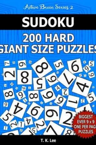 Cover of Sudoku 200 Hard Giant Size Puzzles To Keep Your Brain Active For Hours