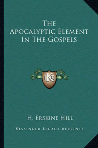 Cover of The Apocalyptic Element in the Gospels